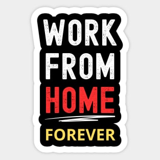 Remote Work Advocate Tee: "Work From Home Forever" Sticker